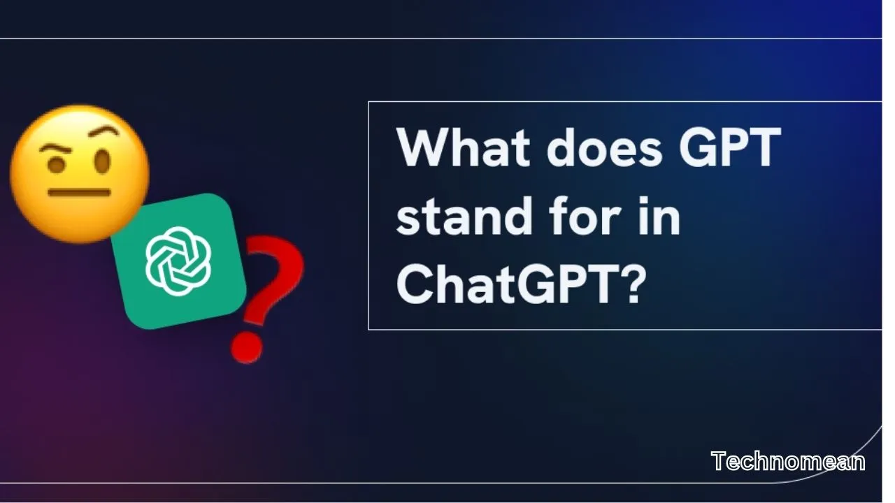 What Does GPT Stand For In ChatGPT?